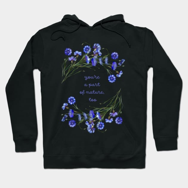 Cornflowers Reminding You You're a Part of Nature - Raising Funds for the Virginia Chapter of the American Chestnut Foundation Hoodie by Virginia Chapter of the American Chestnut Foundation